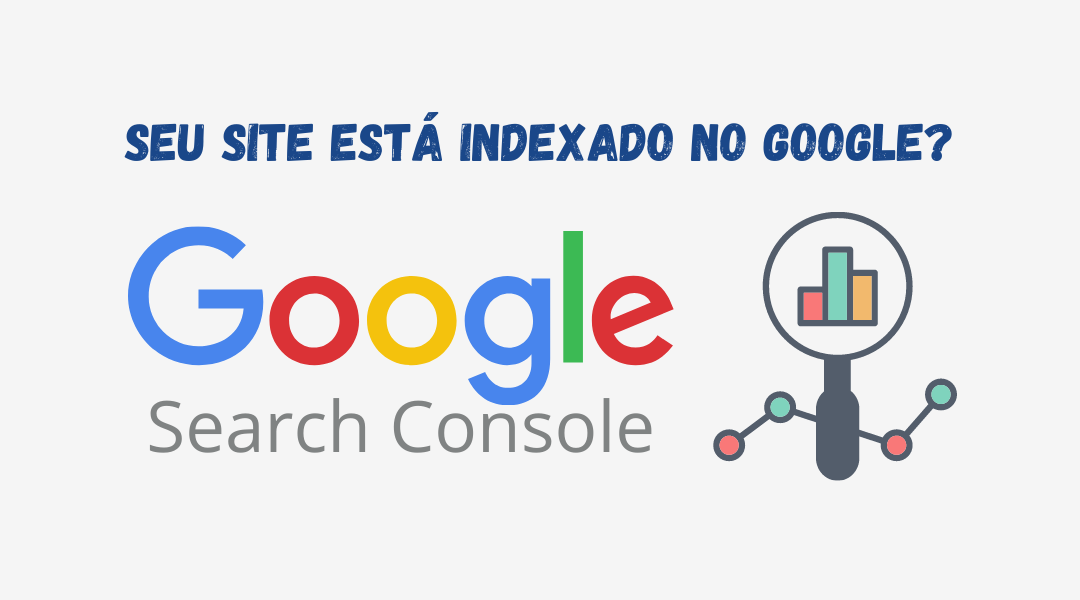 Como saber se meu site está indexado no Google? Usando o Google Search Console