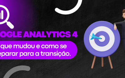 Google Analytics 4: o que mudou e como se preparar para a transição?
