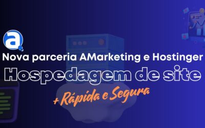 Hospedagem de Site Rápida e Segura: Nova Parceria AMarketing e Hostinger