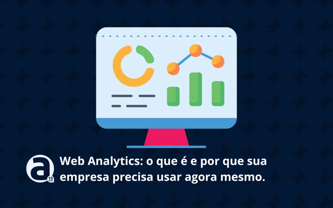Web Analytics: o que é e por que sua empresa precisa usar agora mesmo