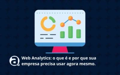 Web Analytics: o que é e por que sua empresa precisa usar agora mesmo
