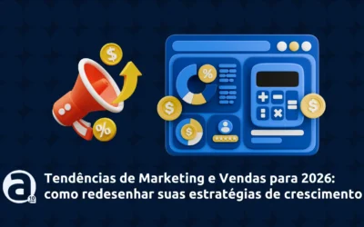 Tendências de Marketing e Vendas para 2026: como redesenhar suas estratégias de crescimento