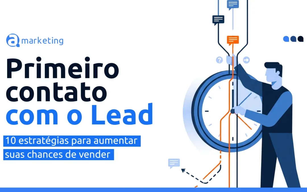 Primeiro contato com o lead: 10 estratégias para aumentar suas chances de venda