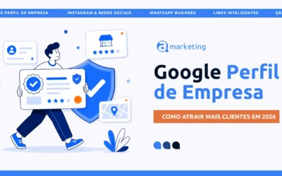 Google Perfil de Empresa em 2026: Por Que Sua Empresa Não Pode Ficar de Fora